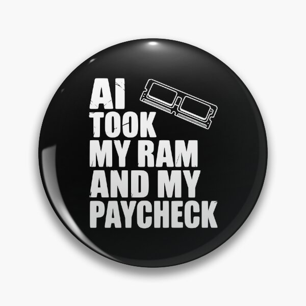 Item preview, AI Took my RAM and my Paycheck designed and sold by Frank Ring.