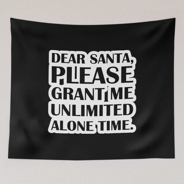 Item preview, Dear Santa, Please Grant Me Unlimited Alone Time. designed and sold by beverlyullery.