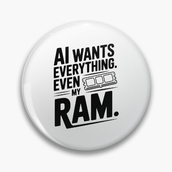 Item preview, AI Wants Everything. Even my RAM. designed and sold by Frank Ring.