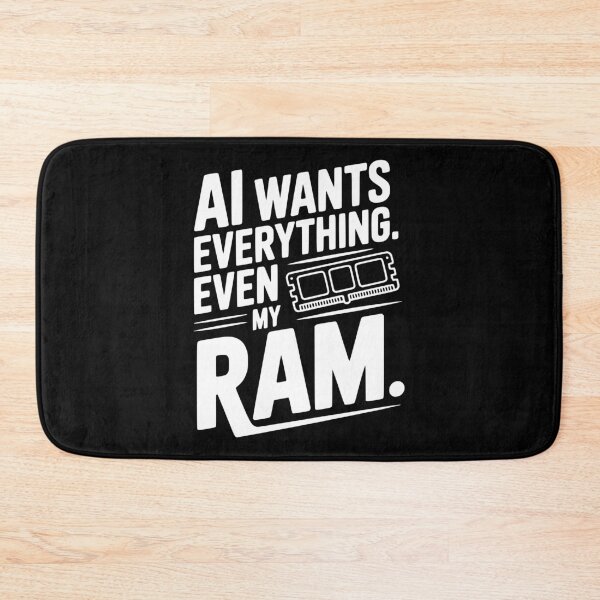 Item preview, AI Wants Everything. Even my RAM. designed and sold by Frank Ring.