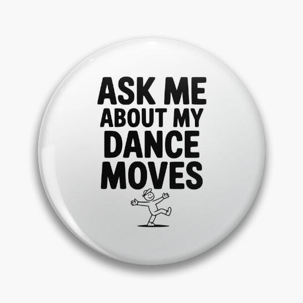 Item preview, Ask me About my Dance Moves designed and sold by Frank Ring.