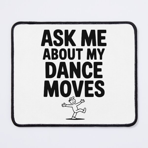 Item preview, Ask me About my Dance Moves designed and sold by Frank Ring.