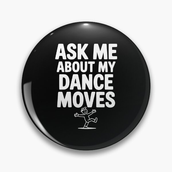 Item preview, Ask me About my Dance Moves designed and sold by Frank Ring.