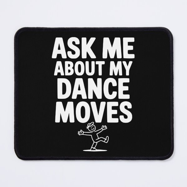 Item preview, Ask me About my Dance Moves designed and sold by Frank Ring.