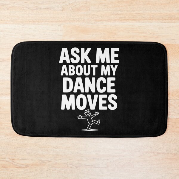 Item preview, Ask me About my Dance Moves designed and sold by Frank Ring.