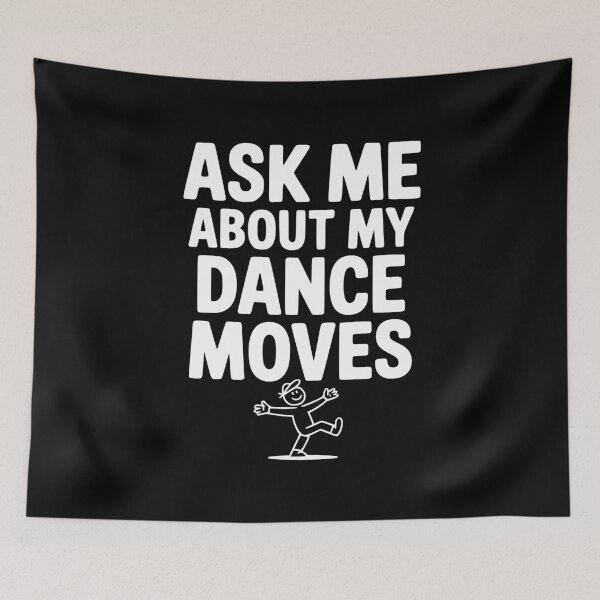 Item preview, Ask me About my Dance Moves designed and sold by Frank Ring.