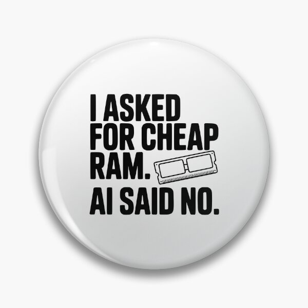Item preview, I Asked for Cheap RAM. AI Said No. designed and sold by Frank Ring.
