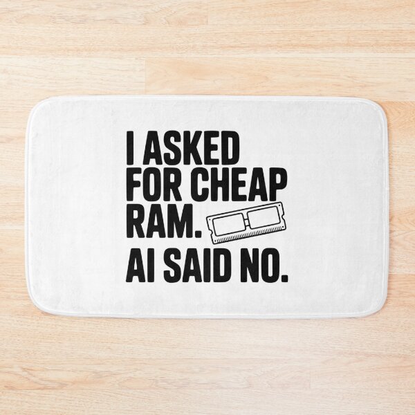 Item preview, I Asked for Cheap RAM. AI Said No. designed and sold by Frank Ring.
