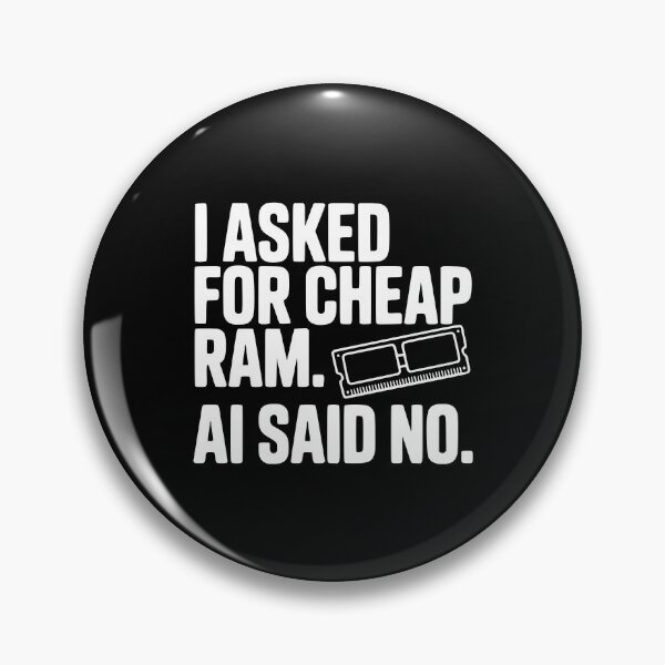 Item preview, I Asked for Cheap RAM. AI Said No. designed and sold by Frank Ring.