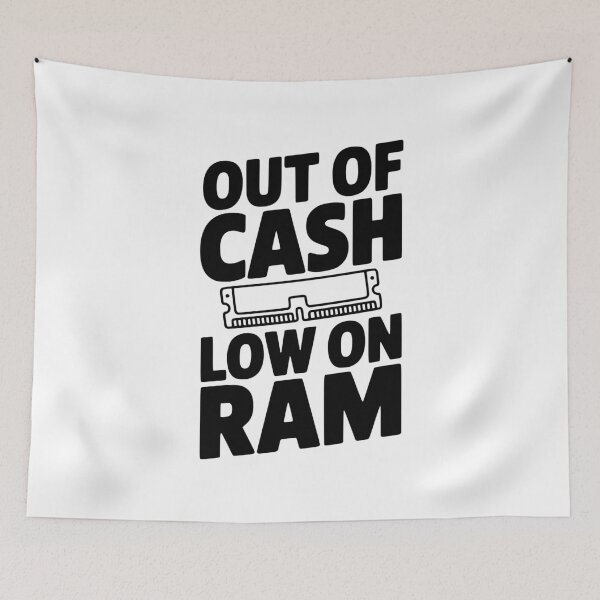 Item preview, Out of Cash Low on RAM designed and sold by Frank Ring.