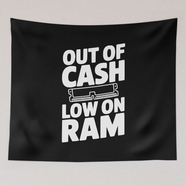 Item preview, Out of Cash Low on RAM designed and sold by Frank Ring.