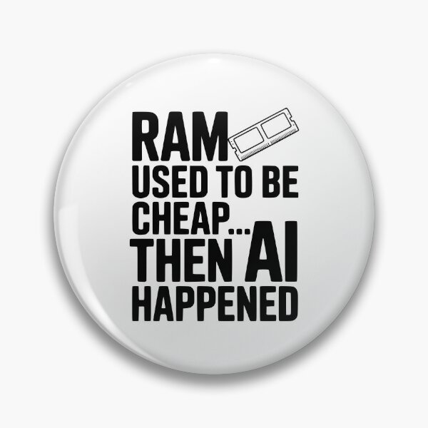 Item preview, RAM Used to be Cheap... Then AI Happened designed and sold by Frank Ring.