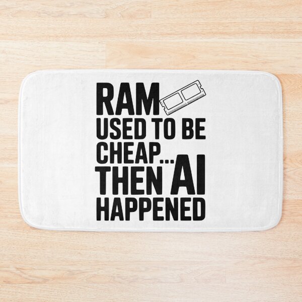 Item preview, RAM Used to be Cheap... Then AI Happened designed and sold by Frank Ring.