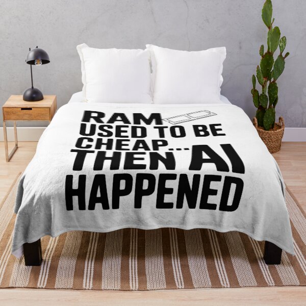 Item preview, RAM Used to be Cheap... Then AI Happened designed and sold by Frank Ring.