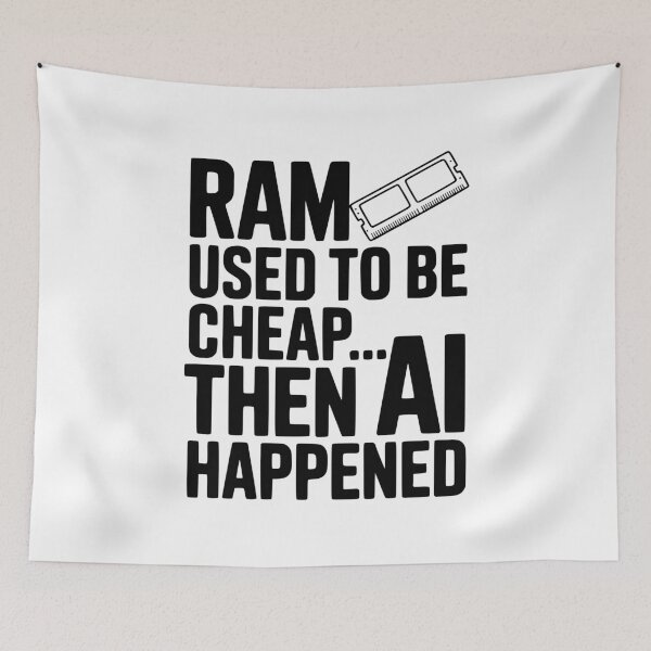 Item preview, RAM Used to be Cheap... Then AI Happened designed and sold by Frank Ring.