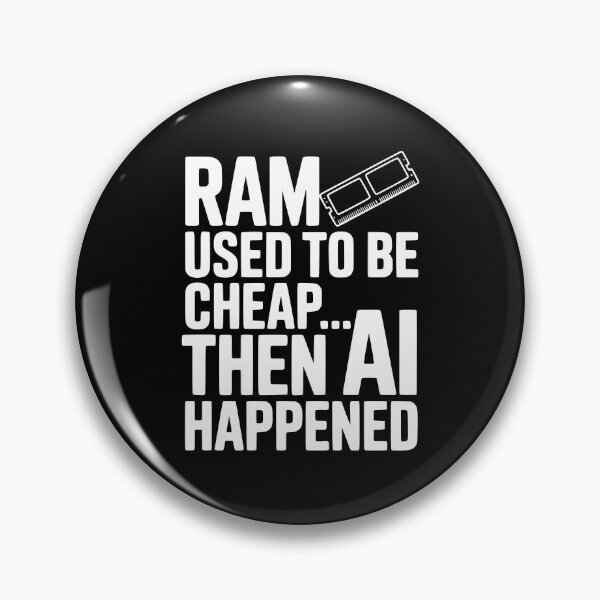 Item preview, RAM Used to be Cheap... Then AI Happened designed and sold by Frank Ring.
