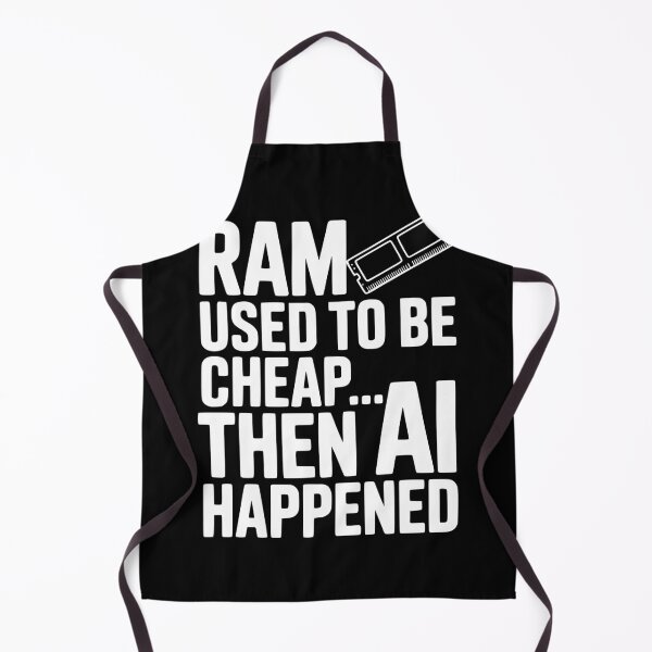 Item preview, RAM Used to be Cheap... Then AI Happened designed and sold by Frank Ring.