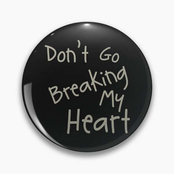 Item preview, Don't Go Breaking My Heart designed and sold by Persnicketee.