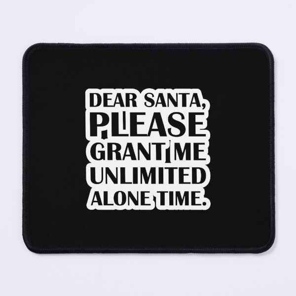Item preview, Dear Santa, Please Grant Me Unlimited Alone Time. designed and sold by samellasnapp.