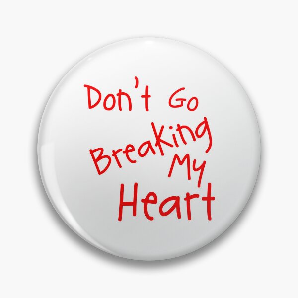 Item preview, Don't Go Breaking My Heart designed and sold by Persnicketee.
