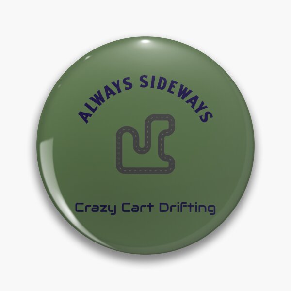 Item preview, Always Sideway – Crazy Cart Drifting designed and sold by WhackingTax.