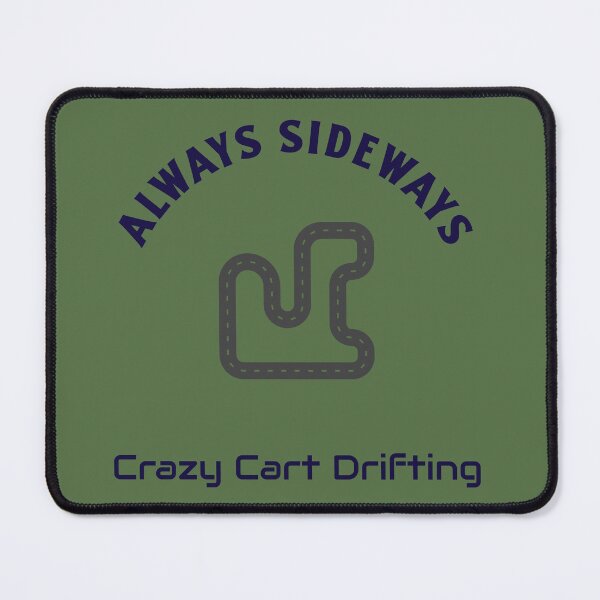 Item preview, Always Sideway – Crazy Cart Drifting designed and sold by WhackingTax.