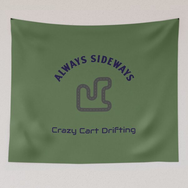 Item preview, Always Sideway – Crazy Cart Drifting designed and sold by WhackingTax.