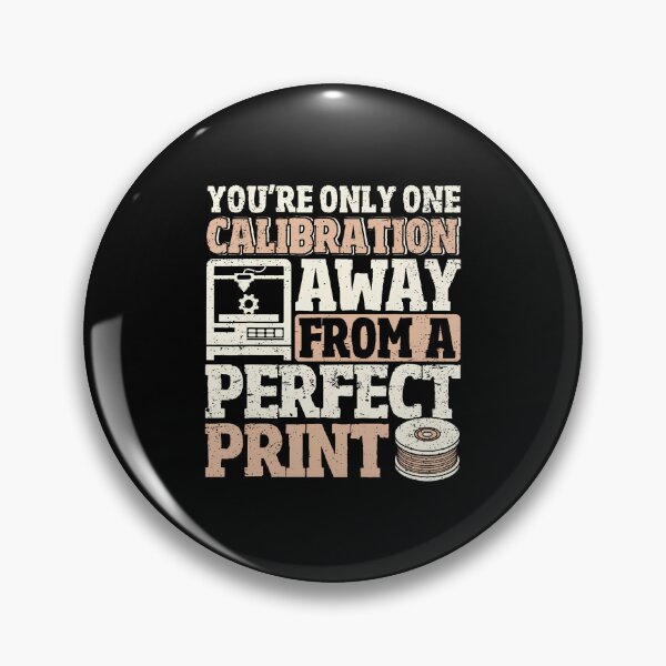 Item preview, One Calibration Away From Perfect Print 3D Printing Funny designed and sold by JuneLisa1.
