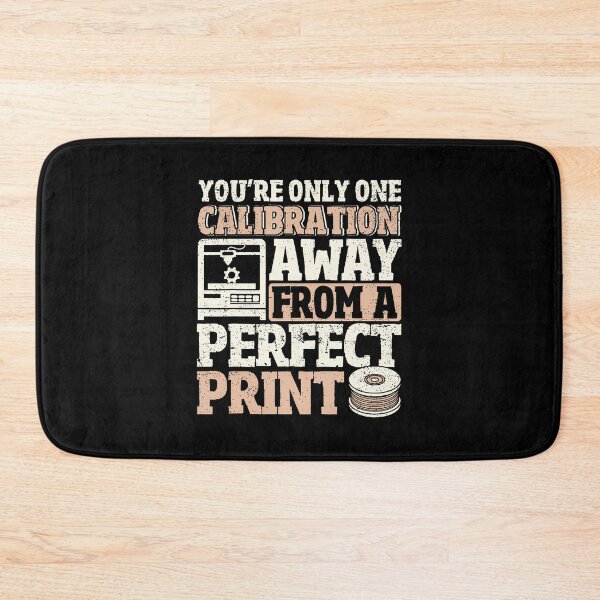 Item preview, One Calibration Away From Perfect Print 3D Printing Funny designed and sold by JuneLisa1.