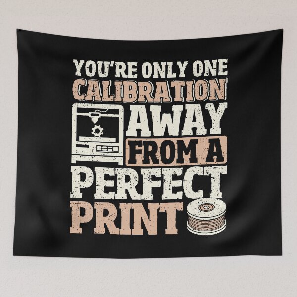 Item preview, One Calibration Away From Perfect Print 3D Printing Funny designed and sold by JuneLisa1.