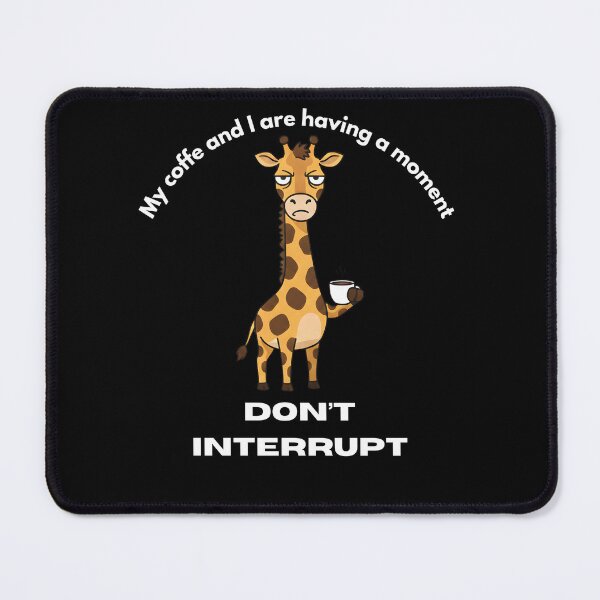 Item preview, My coffe and I are having a moment. Don't interrupt! (Giraffe) designed and sold by KesekDesigns.