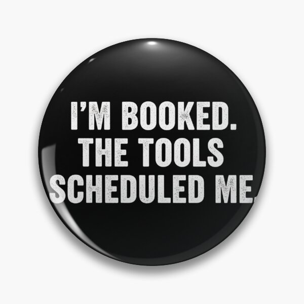 Item preview, I'm Booked, The Tool Scheduled Me - Funny Office & Work Humor designed and sold by SSD-.