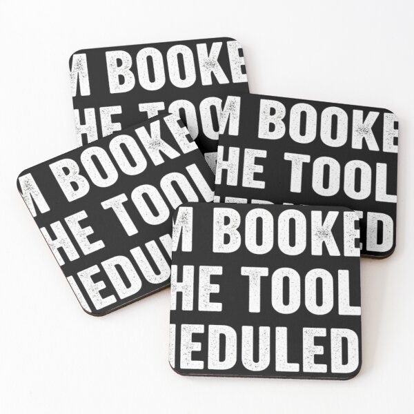 Item preview, I'm Booked, The Tool Scheduled Me - Funny Office & Work Humor designed and sold by SSD-.