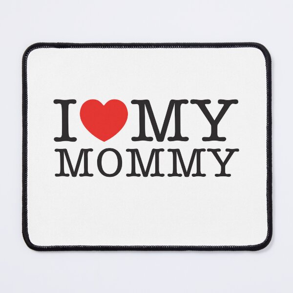 Item preview, I Love My Mommy designed and sold by shitpostee.