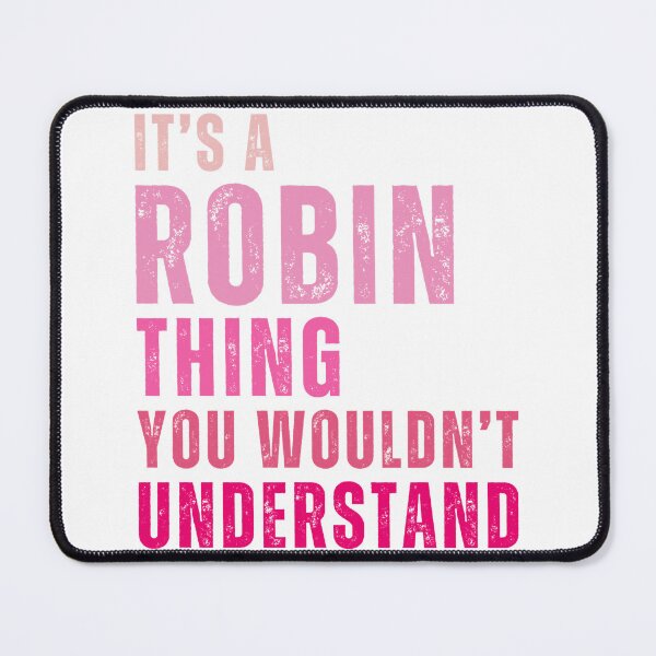 Item preview, Its A Robin Thing You Wouldnt Understand Funny Quote designed and sold by nryum.