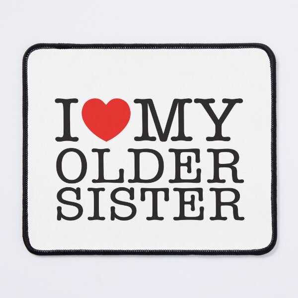 Item preview, I Love My Older Sister designed and sold by shitpostee.