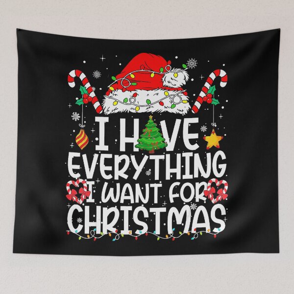 Item preview, I Have Everything I Want For Christmas Its Me Im Everything  designed and sold by WayTBeenkenArt.