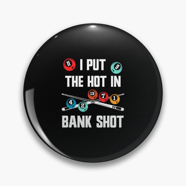 Item preview, Pool Billiard Pun I Put The Hot In Bank Shot designed and sold by TiffanyLucia.