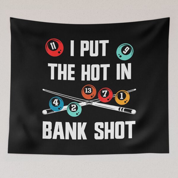Item preview, Pool Billiard Pun I Put The Hot In Bank Shot designed and sold by TiffanyLucia.