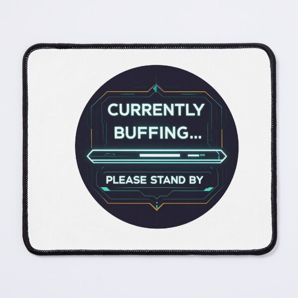 Item preview, Currently Buffering Please Stand By designed and sold by SloganSauce.