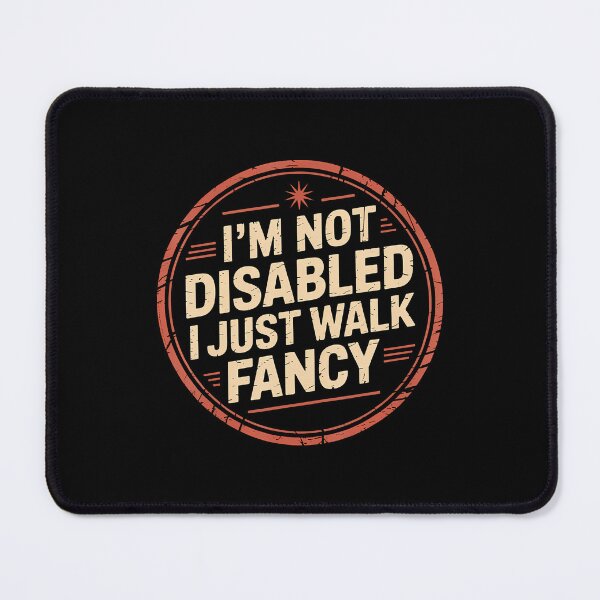 Item preview, I'M Not Disabled I Just Walk Fancy Mobility Awareness designed and sold by AntoinetteKris.