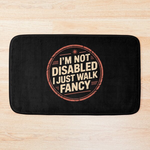 Item preview, I'M Not Disabled I Just Walk Fancy Mobility Awareness designed and sold by AntoinetteKris.