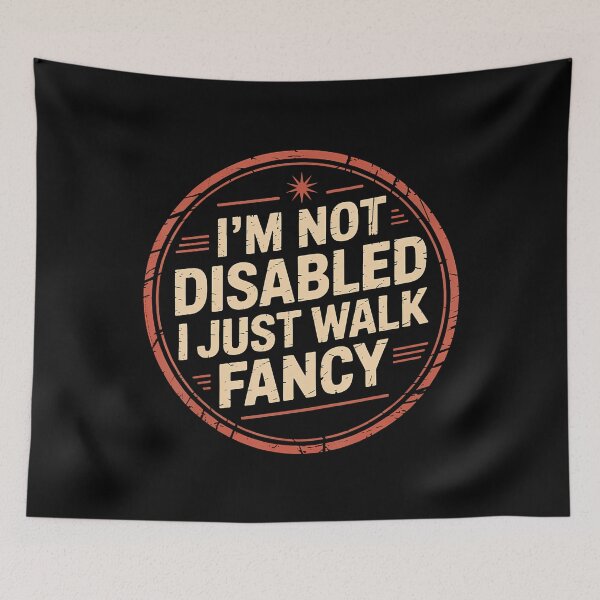 Item preview, I'M Not Disabled I Just Walk Fancy Mobility Awareness designed and sold by AntoinetteKris.