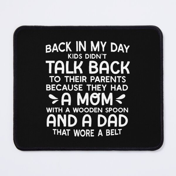 Item preview, Back In My Day Kids Didn'T Talk Back To Their Parents designed and sold by AntoinetteKris.