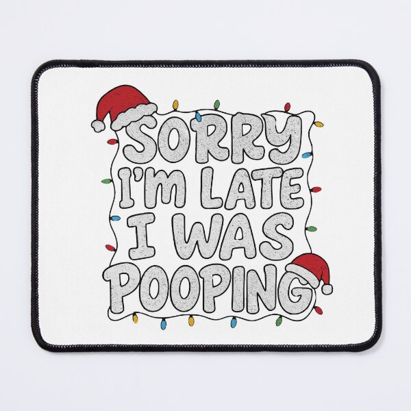 Item preview, Funny Christmas Quote – Sorry I'm Late I Was Pooping Design designed and sold by BornBorn.