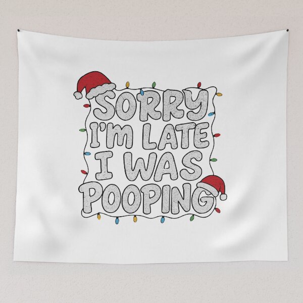 Item preview, Funny Christmas Quote – Sorry I'm Late I Was Pooping Design designed and sold by BornBorn.