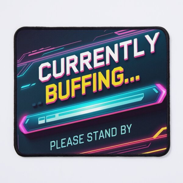Item preview, Currently Buffering Please Stand By relatable humor designed and sold by SloganSauce.