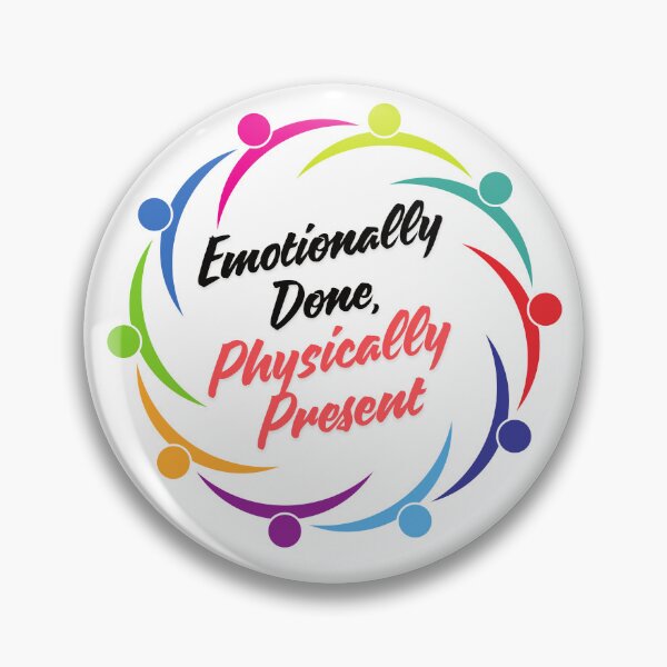 Item preview, Emotionally Done Physically Present designed and sold by SloganSauce.