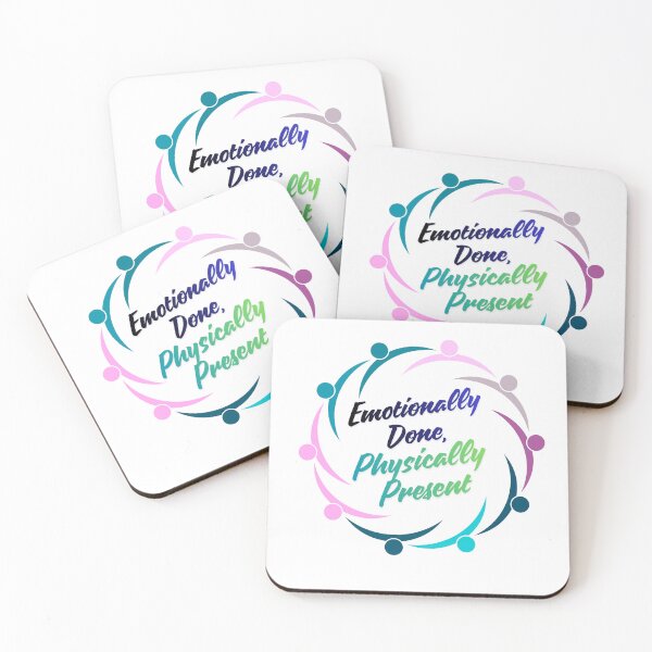 Item preview, Emotionally Done Physically Present relatable quote designed and sold by SloganSauce.