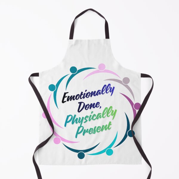 Item preview, Emotionally Done Physically Present relatable quote designed and sold by SloganSauce.